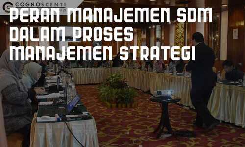 Peran Manajemen Sdm Dalam Proses Manajemen Strategi Cognoscenti Consulting Group Konsultan Manajemen Peran Manajemen Sdm Dalam Proses Manajemen Strategi Cognoscenti Consulting Group Konsultan Manajemen