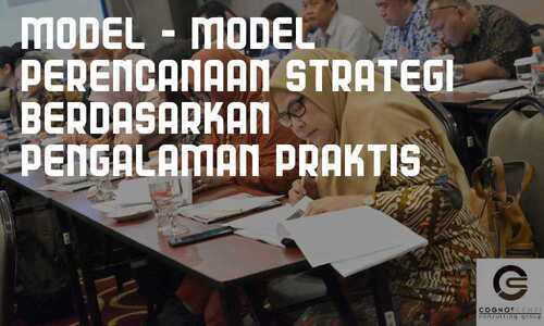 Model Model Perencanaan Strategi Berdasarkan Pengalaman Praktis Cognoscenti Consulting Group Konsultan Manajemen Model Model Perencanaan Strategi Berdasarkan Pengalaman Praktis Cognoscenti Consulting Group Konsultan Manajemen