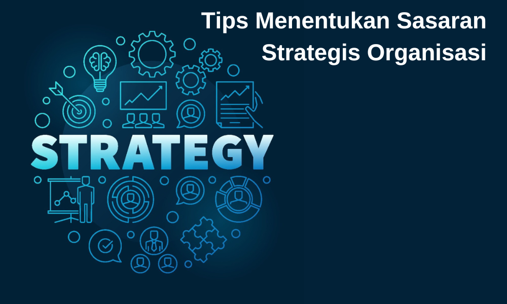 Tips Menentukan Sasaran Strategis Organisasi | COGNOSCENTI CONSULTING GROUP  | KONSULTAN PROSES BISNIS
